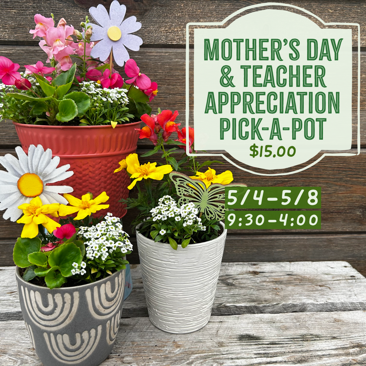 5.4-5.8: Mother's Day & Teacher Appreciation Pick-a-Pot